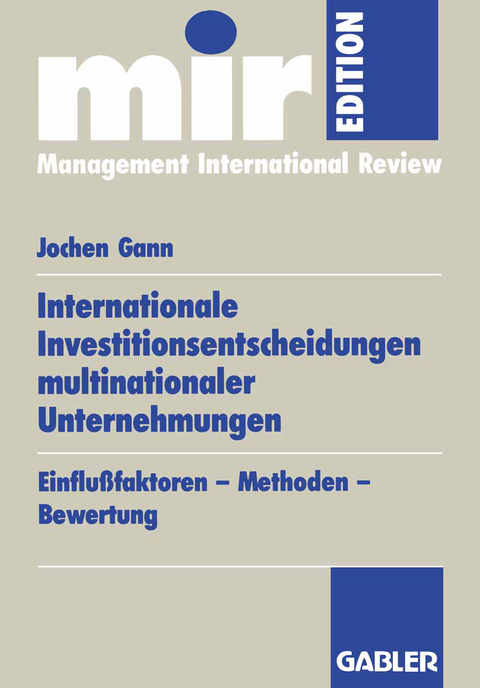 Internationale Investitionsentscheidungen multinationaler Unternehmungen - Jochen Gann