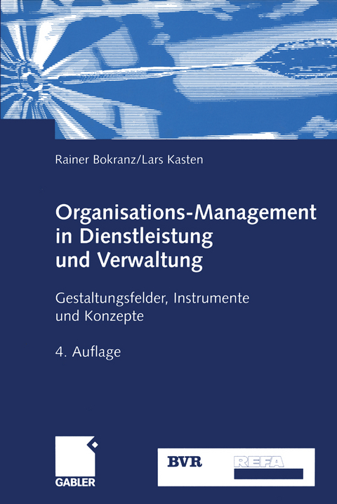 Organisations-Management in Dienstleistung und Verwaltung - Rainer Bokranz, Lars Kasten