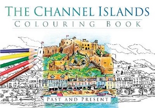 The Channel Islands Colouring Book: Past and Present