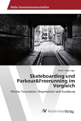 Skateboarding und Parkour&Freerunning im Vergleich - Robin Ursprunger