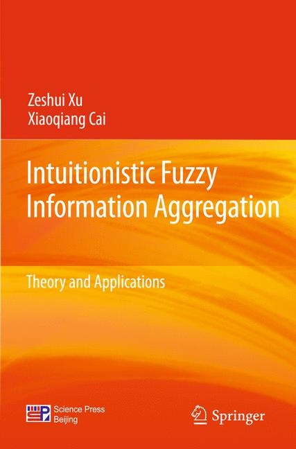 Intuitionistic Fuzzy Information Aggregation - Zeshui Xu, Xiaoqiang Cai