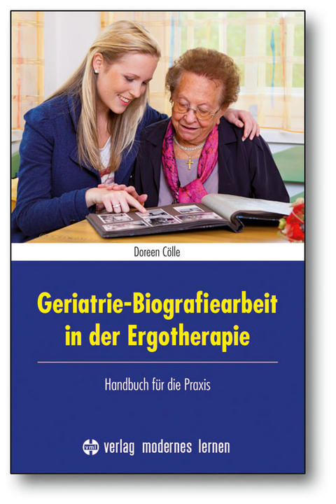 Geriatrie-Biografiearbeit in der Ergotherapie - Doreen C&ouml;lle