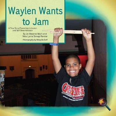 Waylen Wants To Jam - Jo Meserve Mach, Vera Lynne Stroup-Rentier