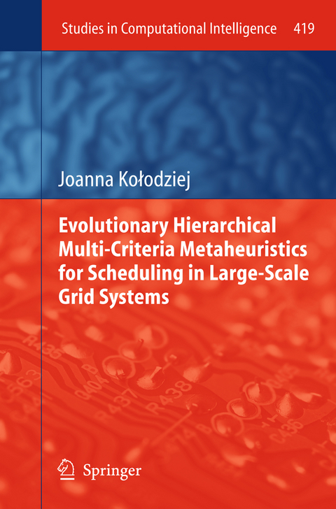 Evolutionary Hierarchical Multi-Criteria Metaheuristics for Scheduling in Large-Scale Grid Systems - Joanna Kołodziej