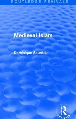 Routledge Revivals: Medieval Islam (1979) - Dominique Sourdel
