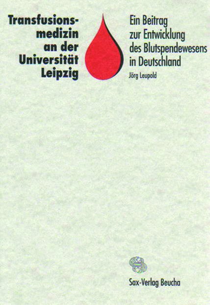 Transfusionsmedizin an der Universit&auml;t Leipzig - J&ouml;rg Leupold