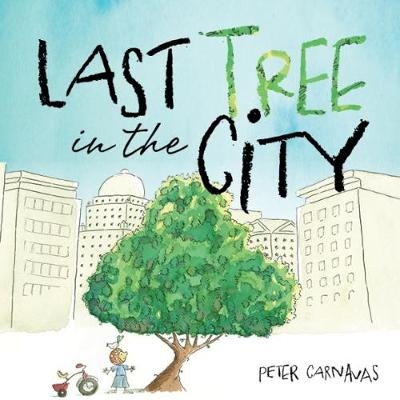 Last Tree in the City - Peter Carnavas