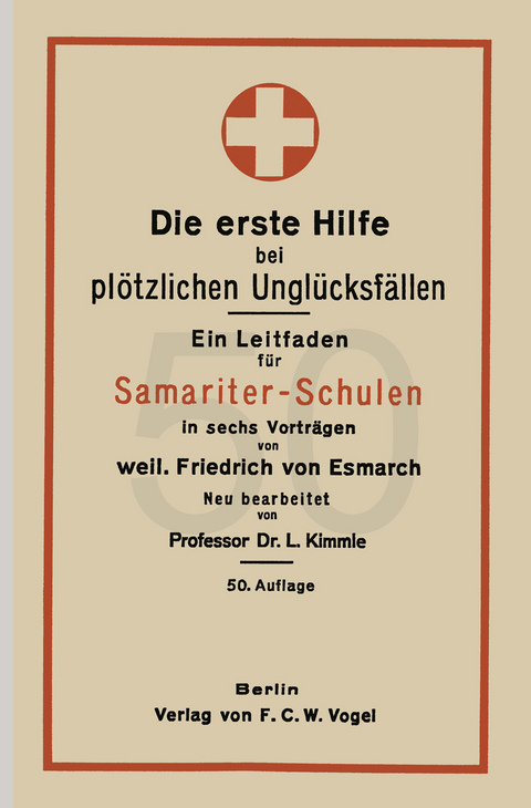 Die erste Hilfe bei pl&ouml;tzlichen Ungl&uuml;cksf&auml;llen - Friedrich von Esmach, L. Kimmle