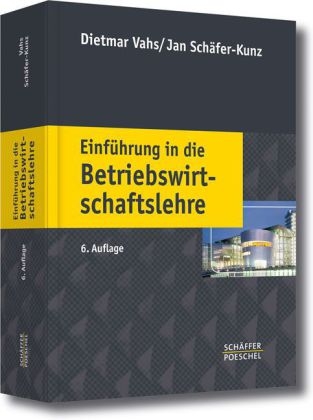 Einf&uuml;hrung in die Betriebswirtschaftslehre - Dietmar Vahs, Jan Sch&auml;fer-Kunz