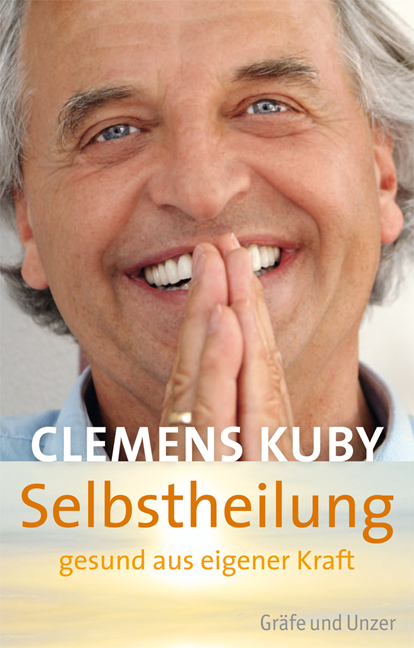 Selbstheilung - gesund aus eigener Kraft - Clemens Kuby