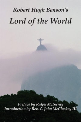 Lord of the World - Robert Hugh Benson, Ralph McInerny, C. John Mccloskey