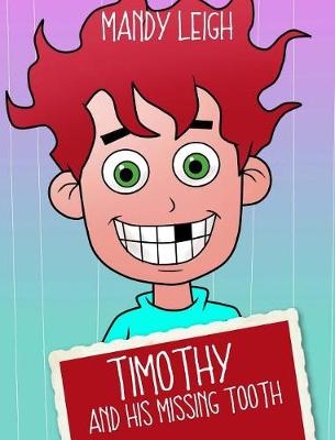 Timothy and His Missing Tooth - Mandy Leigh