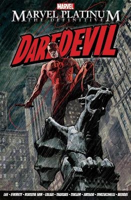 Marvel Platinum: The Definitive Daredevil - Frank Miller, Stan Lee, Brian Michael Bendis