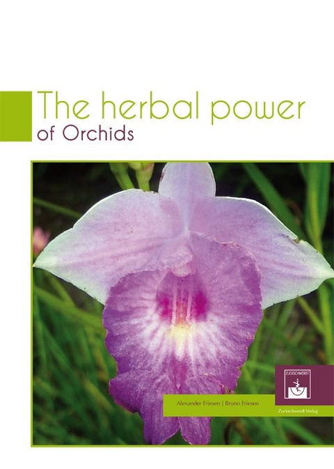 The Herbal Power of Orchids - Alexander Friesen, Bruno Friesen
