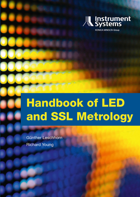 Handbook of LED and SSL Metrology - G&uuml;nther Leschhorn, Richard Young