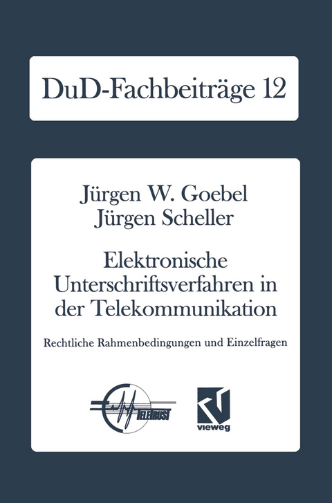 Elektronische Unterschriftsverfahren in der Telekommunikation - J&uuml;rgen W. Goebel