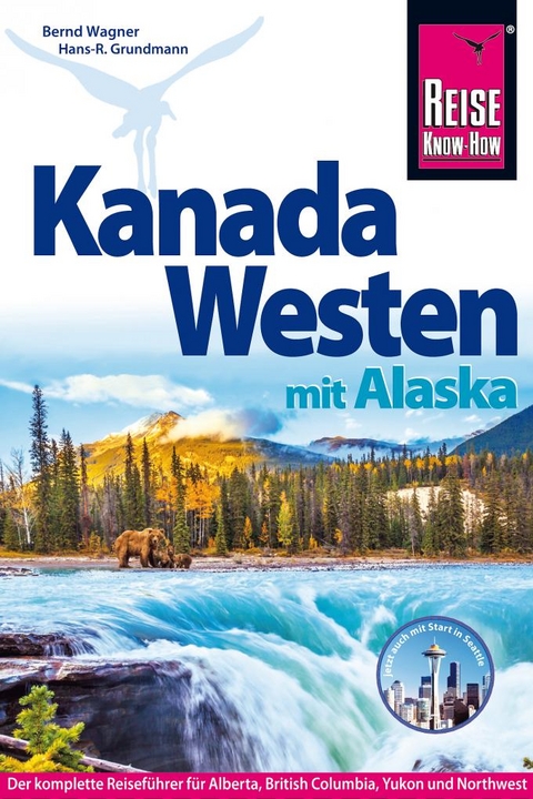Reise Know-How Reisef&uuml;hrer Kanada Westen mit Alaska - Hans-R. Grundmann, Bernd Wagner