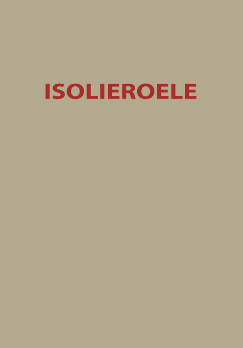 Isolieroele - O. Alber, B. Anderson, A. Baader, F. Evers, W. Hoesch, G. Keinath, E. Kirch, A. Nikuradse, W.O. Schumann, H. St&auml;ger