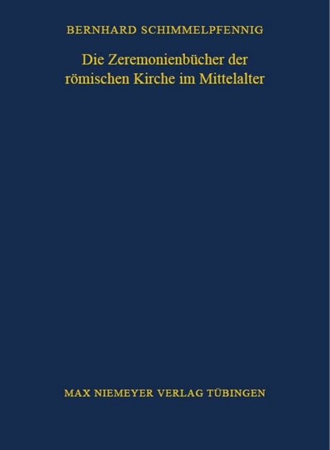 Die Zeremonienb&uuml;cher der r&ouml;mischen Kirche im Mittelalter - Bernhard Schimmelpfennig