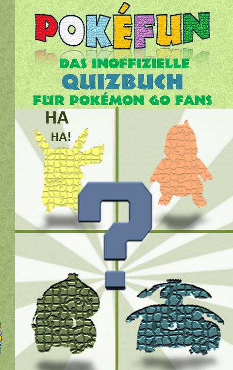 POKEFUN - Das inoffizielle Quizbuch f&uuml;r Pokemon GO Fans - Theo von Taane