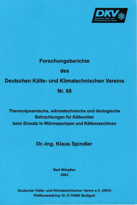Thermodynamische, wärmetechnische und ökologische Betrachtungen für Kältemittel beim Einsatz in Wärmepumpen und Kältemaschinen - Klaus Spindler