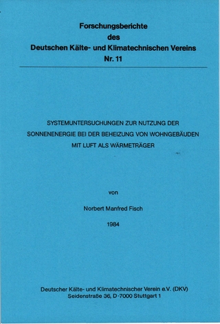 Systemuntersuchungen zur Nutzung der Sonnenenergie bei der Beheizung von Wohngebäuden mit Luft als Wärmeträger