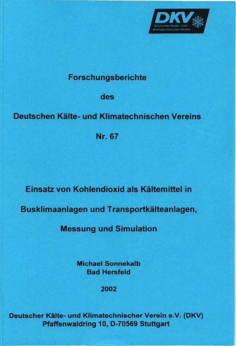 Einsatz von Kohlendioxid als K&auml;ltemittel in Busklimaanlagen und Transportk&auml;lteanlagen, Messung und Simulation - Michael Sonnekalb
