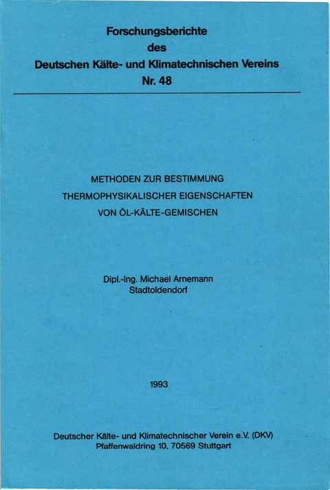 Methoden zur Bestimmung thermophysikalischer Eigenschaften von &Ouml;l-K&auml;lte-Gemischen - Michael Arnemann