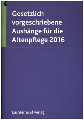 Gesetzlich vorgeschriebene Aush&auml;nge f&uuml;r die Altenpflege 2016