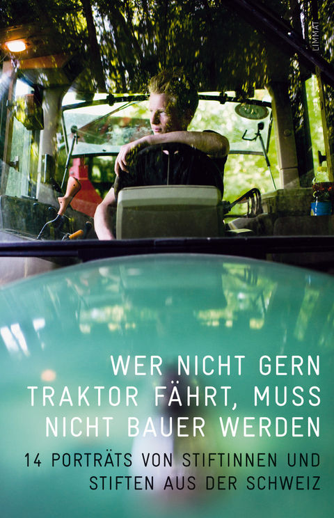 Wer nicht gern Traktor f&auml;hrt, muss nicht Bauer werden - Ursula Binggeli, Frank von Niederh&auml;usern, Bruno Rauch, Karl W&uuml;st, Judith Wyder
