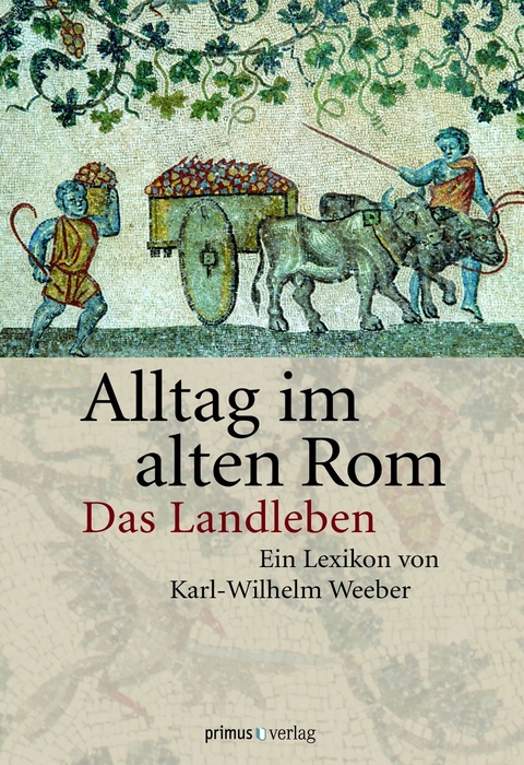 Alltag im Alten Rom - Karl-Wilhelm Weeber