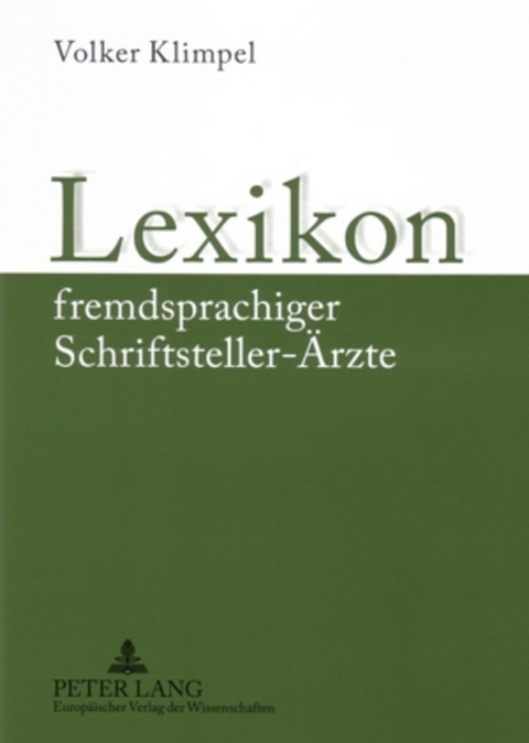 Lexikon fremdsprachiger Schriftsteller-&Auml;rzte - Volker Klimpel