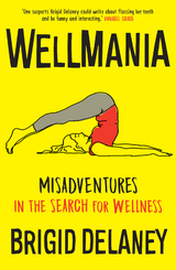 Wellmania - Brigid Delaney
