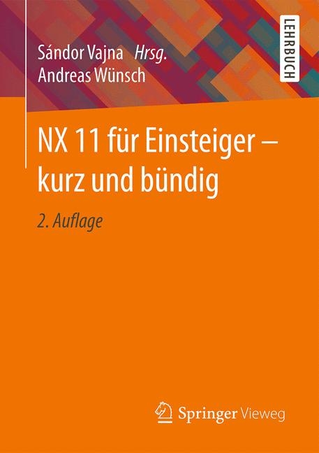 NX 11 f&uuml;r Einsteiger &ndash; kurz und b&uuml;ndig - Andreas W&uuml;nsch