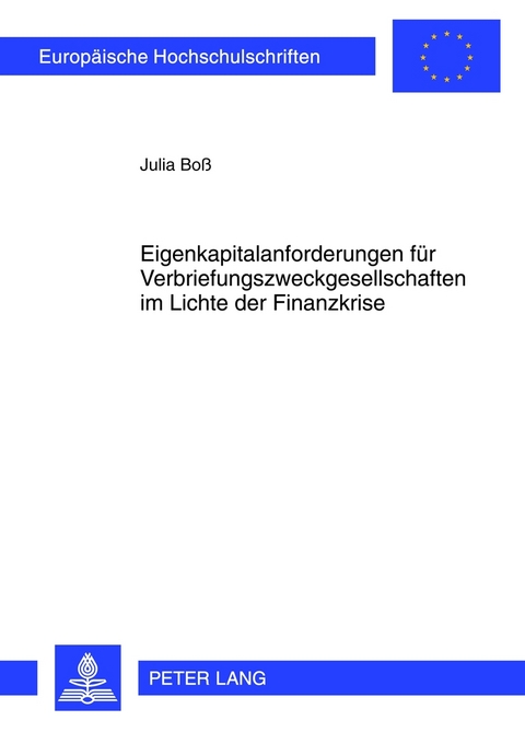 Eigenkapitalanforderungen fuer Verbriefungszweckgesellschaften im Lichte der Finanzkrise - Julia Bo&szlig;