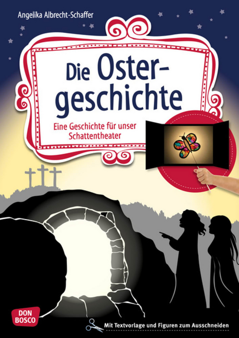 Die Ostergeschichte - Angelika Albrecht-Schaffer