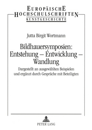 Bildhauersymposien: Entstehung – Entwicklung – Wandlung