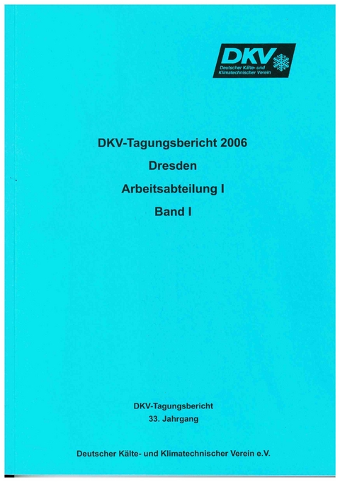 DKV Tagungsbericht / Deutsche K&auml;lte-Klima Tagung 2006 - Dresden - A Luke, H Kaiser, O Stier