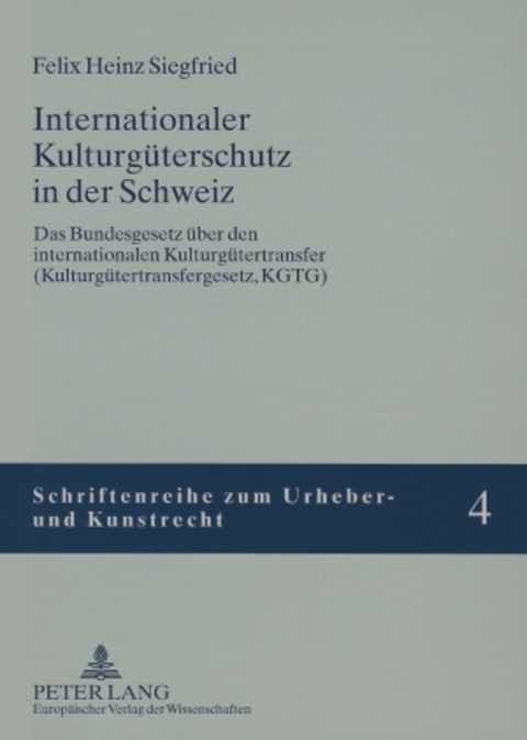 Internationaler Kulturg&uuml;terschutz in der Schweiz - Felix H. Siegfried
