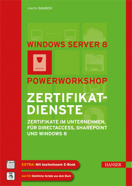 Windows Server 2012: Powerworkshop Zertifikatdienste - Martin Dausch