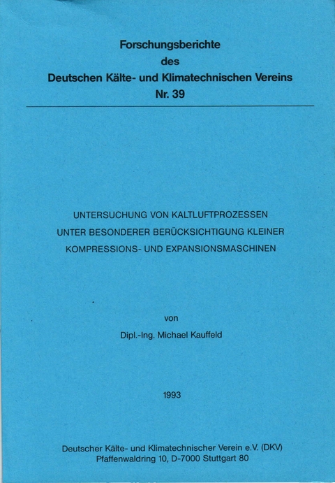 Untersuchung von Kaltluftprozessen unter besonderer Ber&uuml;cksichtigung kleiner Kompressions- und Expansionsmaschinen - Michael Kauffeld