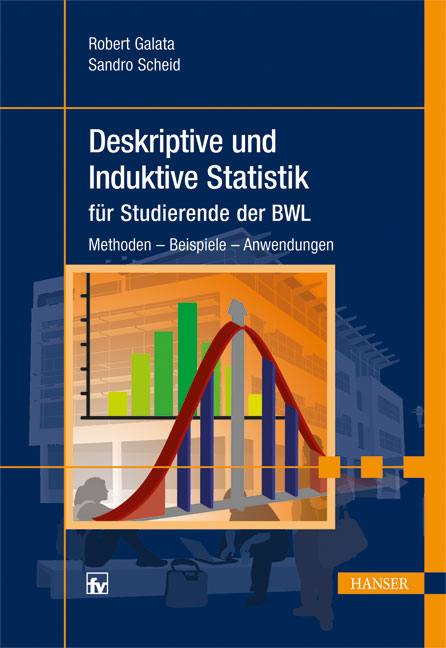 Deskriptive und Induktive Statistik f&uuml;r Studierende der BWL - Robert Galata, Sandro Scheid
