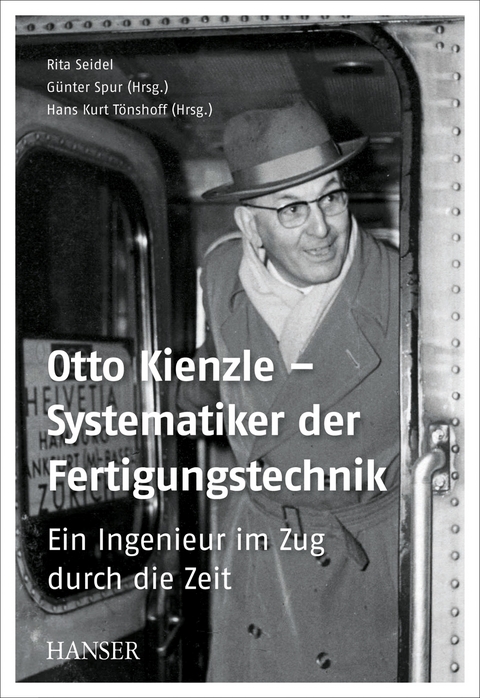 Otto Kienzle &ndash; Systematiker der Fertigungstechnik - Rita Seidel
