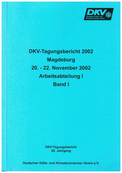 DKV Tagungsbericht / Deutsche Kälte-Klima Tagung 2002 - Magdeburg - H Quack, H Müller-Steinhagen, J Süß