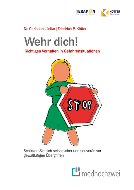 Wehr Dich! Richtiges Verhalten in Gefahrensituationen - Christian L&uuml;dke, Friedrich P. K&ouml;tter