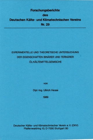 Experimentelle und theoretische Untersuchung der Eigenschaften binärer und ternärer Öl-Kältemittelgemischen