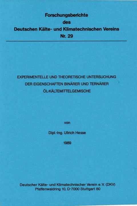 Experimentelle und theoretische Untersuchung der Eigenschaften bin&auml;rer und tern&auml;rer &Ouml;l-K&auml;ltemittelgemischen - Ullrich Hesse