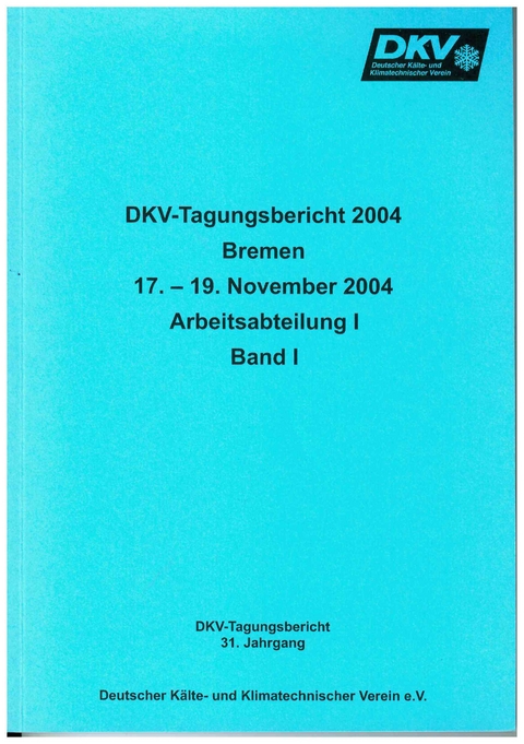 DKV Tagungsbericht / Deutsche K&auml;lte-Klima Tagung 2004 - Bremen - Hans Quack, Christian Schweigler, J&uuml;rgen S&uuml;&szlig;