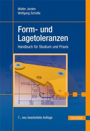 Form- und Lagetoleranzen - Walter Jorden, Wolfgang Sch&uuml;tte
