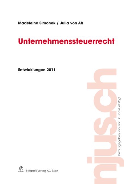 Unternehmenssteuerrecht, Entwicklungen 2011 - Madeleine Simonek, Julia von Ah